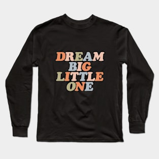 Dream Big Little One in pastel orange peach green and blue Long Sleeve T-Shirt